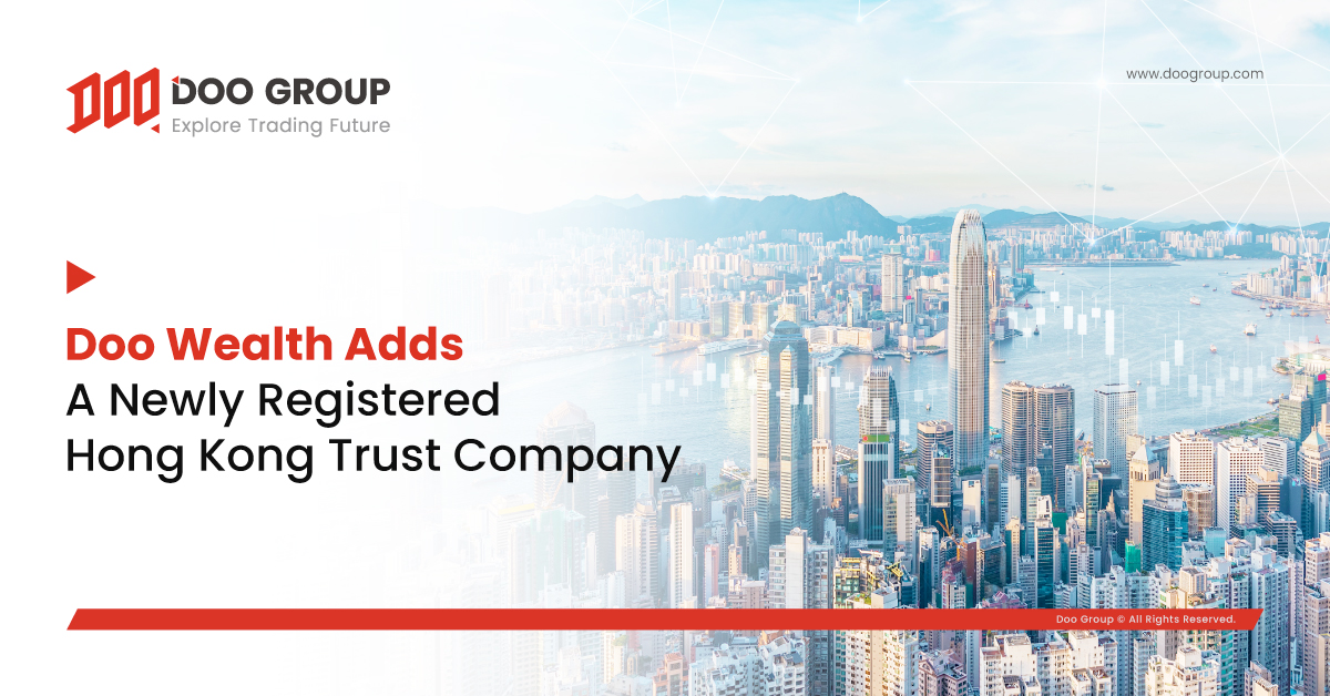 Doo Wealth Adds A Newly Registered Hong Kong Trust Company